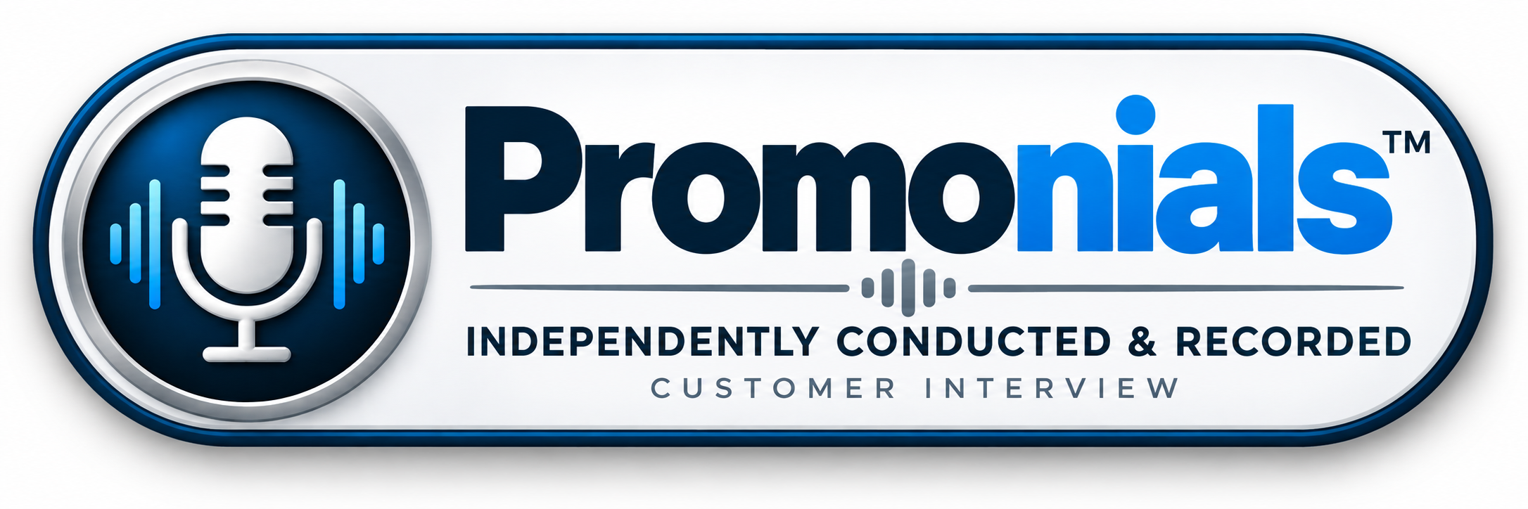 Promonials™ — Independently Conducted & Recorded Customer Interview